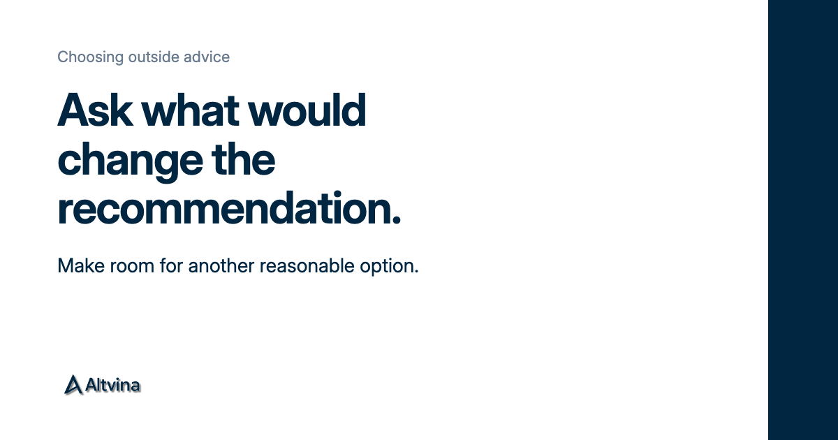 Ask What Would Change the Recommendation — Altvina Insights