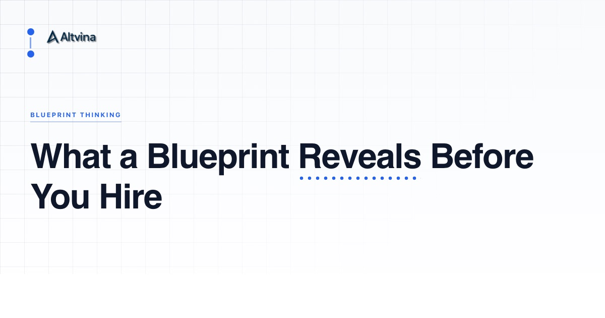What Founders Actually Get from a Pre-Hire Operational Blueprint, Altvina Blueprint Thinking