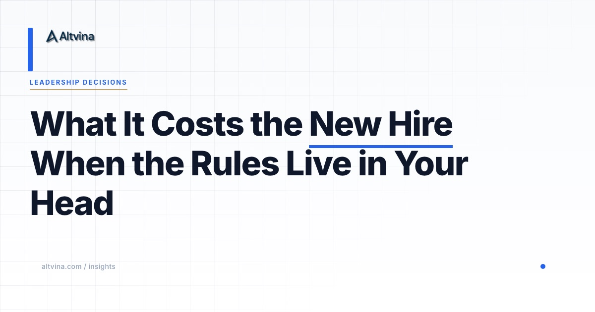 What It Costs the New Hire When the Rules Live in Your Head, Altvina Operational Diagnosis