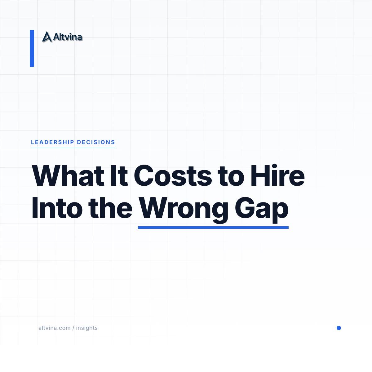 What It Costs to Hire Into the Wrong Gap, Altvina Pre-Hire Readiness